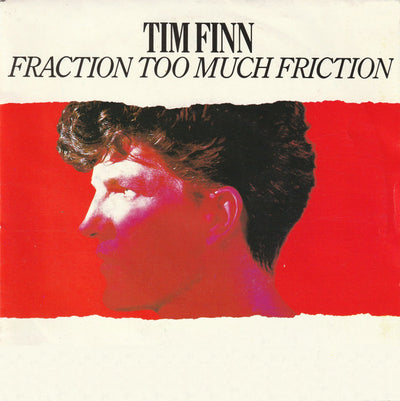 Tim Finn - Fraction Too Much Friction (7", Single)