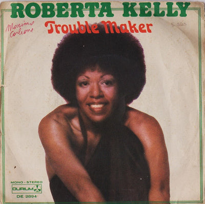 Roberta Kelly - Trouble Maker (7")