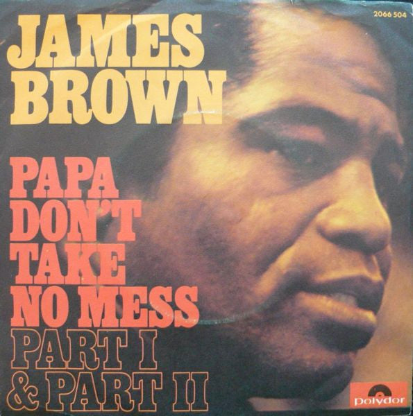 James Brown - Papa Don't Take No Mess (7", Single)