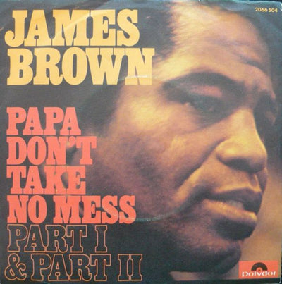 James Brown - Papa Don't Take No Mess (7", Single)