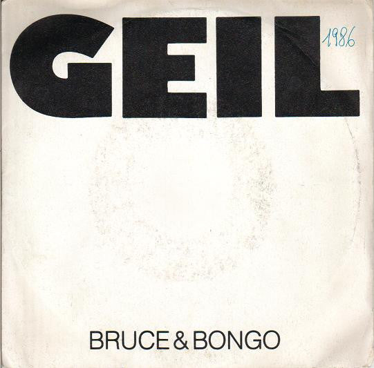 Bruce & Bongo - Geil (7")