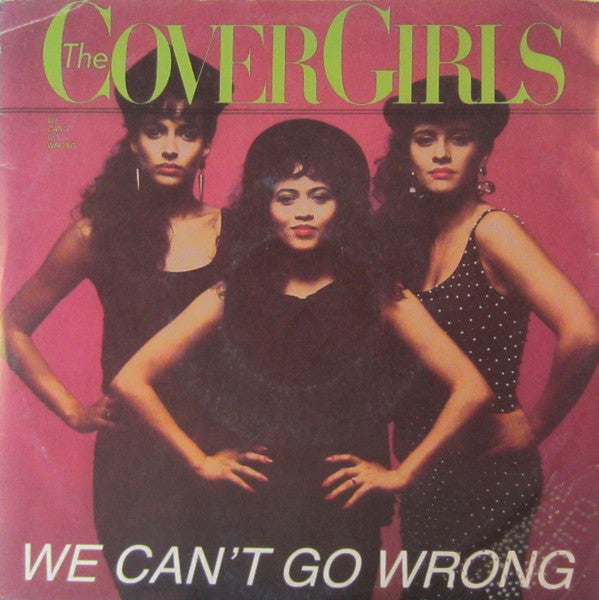 The Cover Girls - We Can't Go Wrong (7")