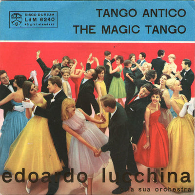 Edoardo Lucchina E La Sua Orchestra - Tango Antico / The Magic Tango (7")