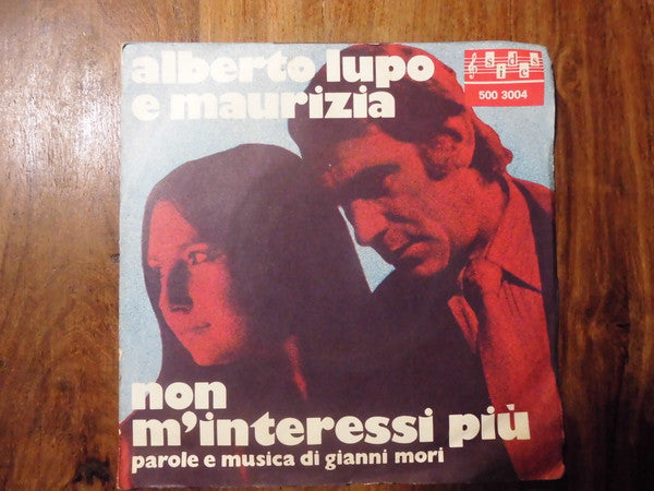 Alberto Lupo E Maurizia - Non M'interessi Più / L'uomo Venuto Dal Mare (7")