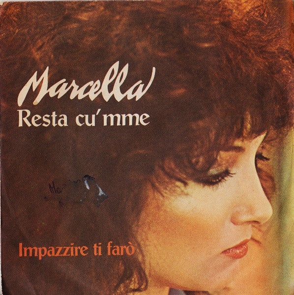 Marcella Bella - Resta Cu' Mme / Impazzire Ti Farò (7")