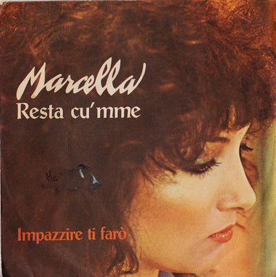 Marcella Bella - Resta Cu' Mme / Impazzire Ti Farò (7")
