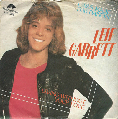 Leif Garrett - I Was Made For Dancin' / Living Without Your Love (7", Single)