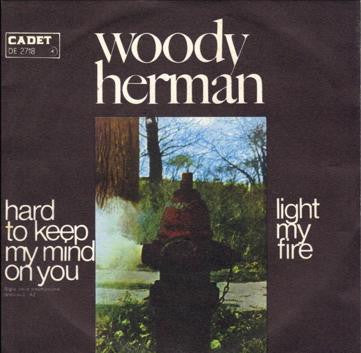 Woody Herman - Hard To Keep My Mind On You / Light My Fire (7")