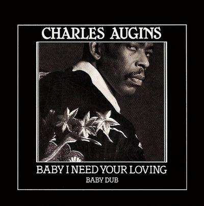 Charles Augins - Baby I Need Your Loving (7")