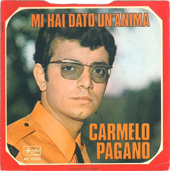 Carmelo Pagano - Mi Hai Dato Un'Anima (7")