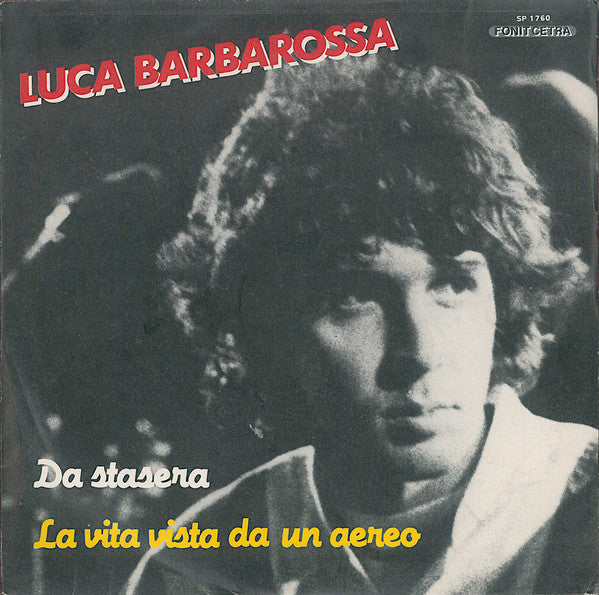 Luca Barbarossa - Da Stasera / La Vita Vista Da Un Aereo (7")