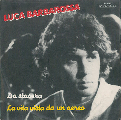 Luca Barbarossa - Da Stasera / La Vita Vista Da Un Aereo (7")