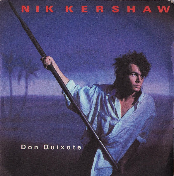 Nik Kershaw - Don Quixote (7")