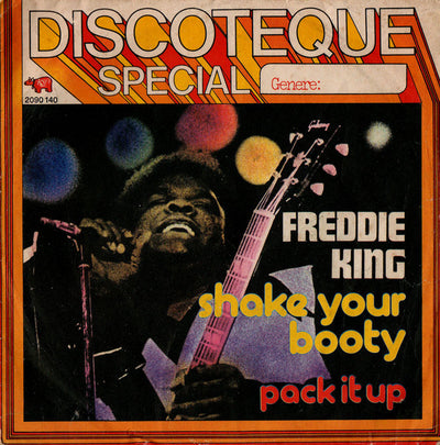 Freddie King - Shake Your Booty / Pack It Up (7", Single)