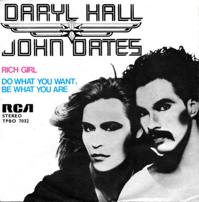 Daryl Hall & John Oates - Rich Girl / Do What You Want, Be What You Are (7")