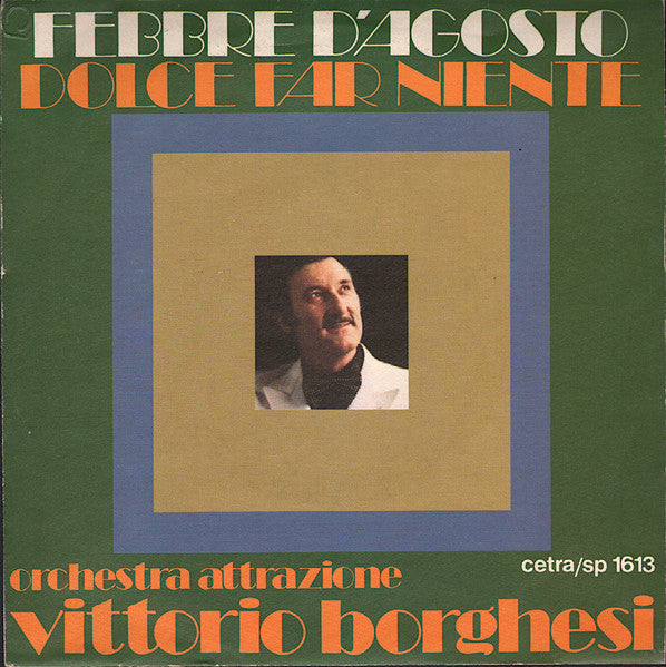 Orchestra Attrazione Vittorio Borghesi - Febbre D'Agosto / Dolce Far Niente (7")