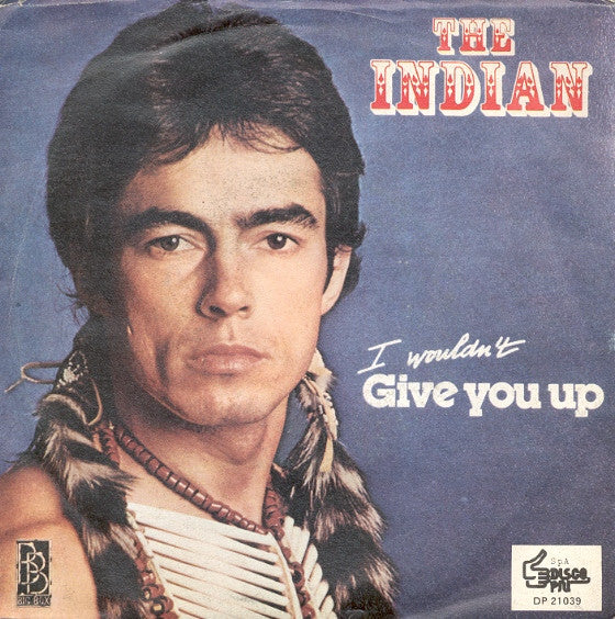 The Indian - I Wouldn't Give You Up (7")