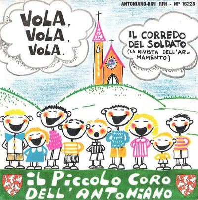 Piccolo Coro Dell'Antoniano - Vola, Vola, Vola  / Il Corredo Del Soldato (La Rivista Dell'Armamento) (7")