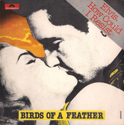 Birds Of A Feather - Elvis, How Could i Resist (7")