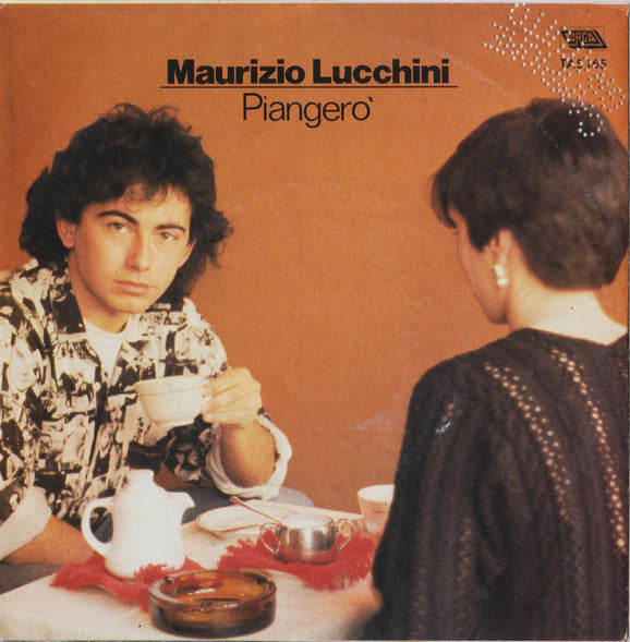 Maurizio Lucchini - Piangerò (7")