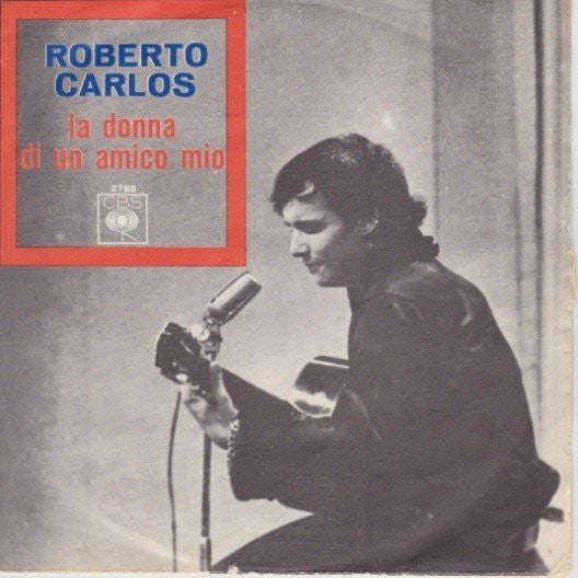 Roberto Carlos - La Donna Di Un Amico Mio (7")