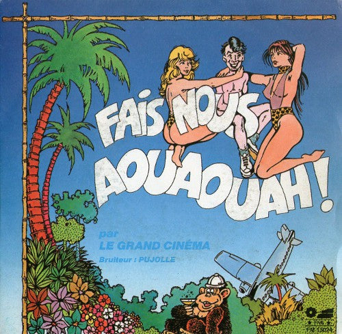 Le Grand Cinéma - Fais Nous Aouaouah! (7")