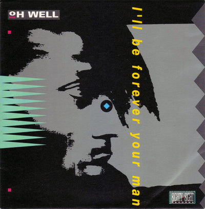 Oh Well - I'll Be Forever Your Man (7", Single)