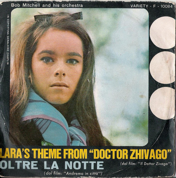 Bob Mitchell And His Orchestra - Lara's Theme From "Doctor Zhivago" / Oltre La Notte (7")