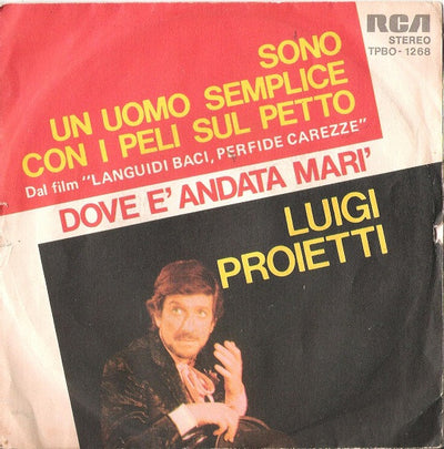 Gigi Proietti - Sono Un Uomo Semplice Con I Peli Sul Petto / Dove È Andata Mari' (7")
