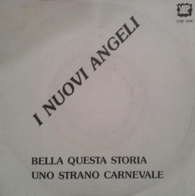 I Nuovi Angeli - Bella Questa Storia / Uno Strano Carnevale (7", Single)