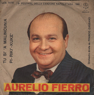 Aurelio Fierro - Tu Sì 'a Malincunia / Pi-Rikì-Kukè (7")
