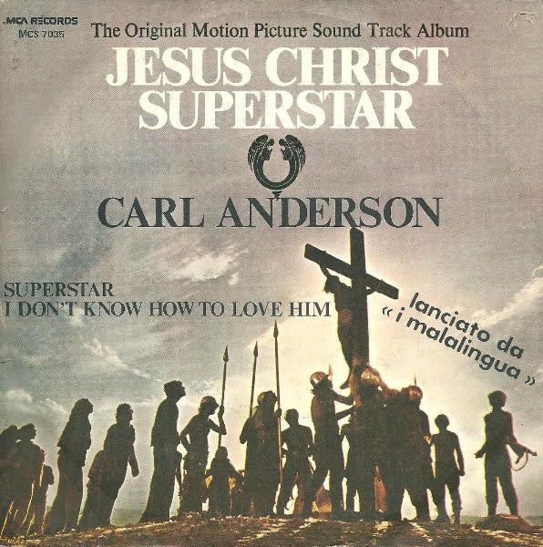 Carl Anderson - Superstar / I Don't Know How To Love Him (From The Original Motion Picture Sound Track Album "Jesus Christ Superstar") (7")