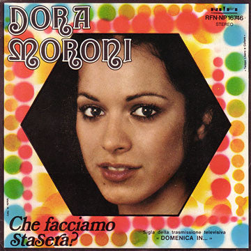 Dora Moroni - Che Facciamo Stasera? (7")
