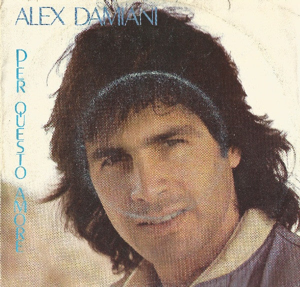 Alex Damiani - Per Questo Amore / E Se Mi Va, Se Mi Va (7")