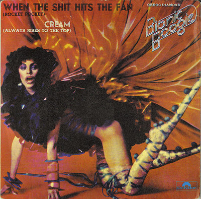 Gregg Diamond, Bionic Boogie - When The Shit Hits The Fan (Rocket Pocket) / Cream (Always Rises To The Top) (7")