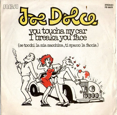 Joe Dolce - You Toucha My Car I Breaka You Face (7")