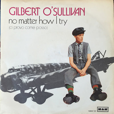 Gilbert O'Sullivan - No Matter How I Try = Ci Provo Come Posso (7")