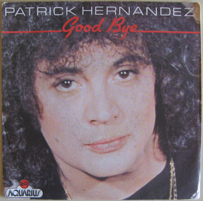 Patrick Hernandez - Good Bye (7", Single)