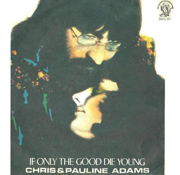 Chris & Pauline Adams - If Only The Good Die Young (7")