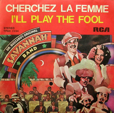 Dr. Buzzard's Original Savannah Band - Cherchez La Femme / I'll Play The Fool (7")