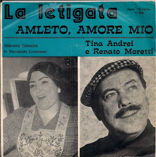 Renato Moretti, Tina Andrei - La Letigata / Amleto Amore Mio (7")