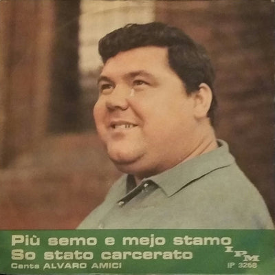 Alvaro Amici - Più Semo E Mejo Stamo / So Stato Carcerato (7")