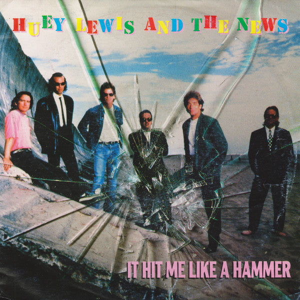 Huey Lewis & The News - It Hit Me Like A Hammer (7")