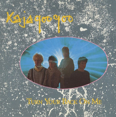 Kajagoogoo - Turn Your Back On Me (7")