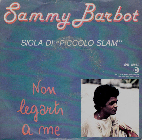 Sammy Barbot - Non Legarti A Me (7")