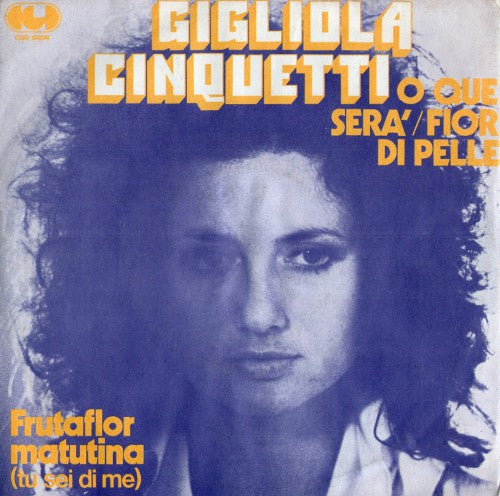 Gigliola Cinquetti - O Que Serà / Fior Di Pelle (7")