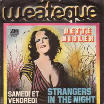 Bette Midler - Samedi Et Vendredi / Strangers In The Night (7")