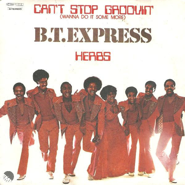 B.T. Express - Can't Stop Groovin' (Wanna Do It Some More) / Herbs (7")