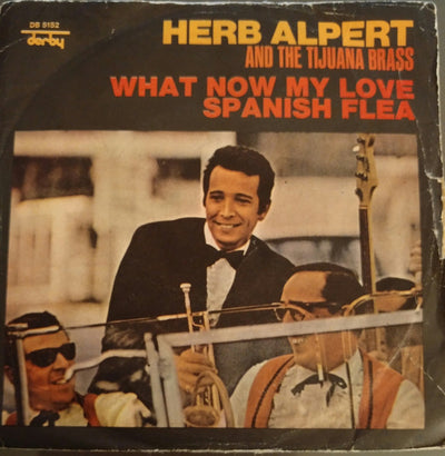 Herb Alpert & The Tijuana Brass - What Now My Love / Spanish Flea (7", Single)