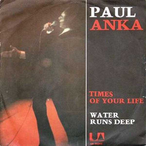 Paul Anka - Times Of Your Life / Water Runs Deep (7")